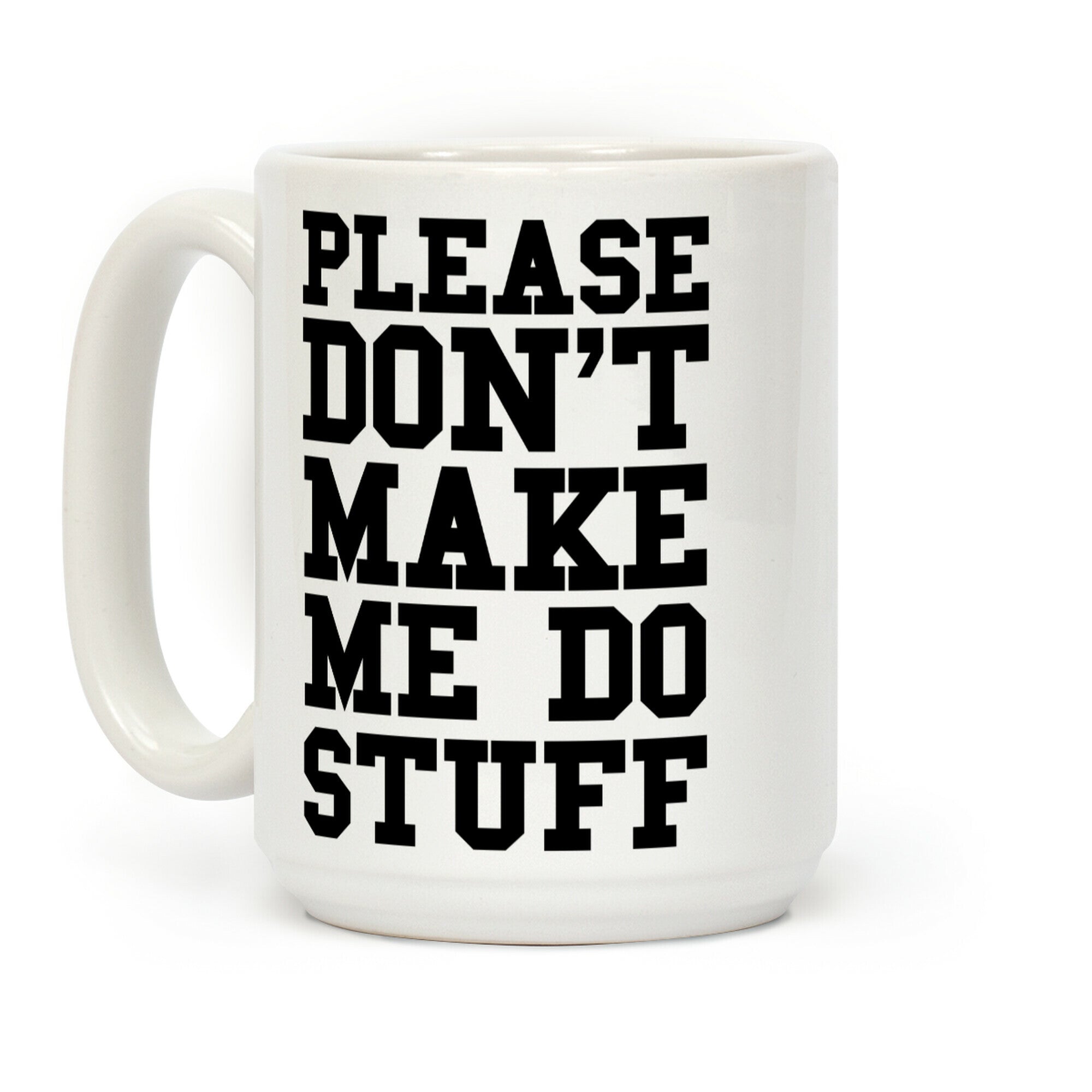 Please Don't Make Me Do Stuff Coffee Mug